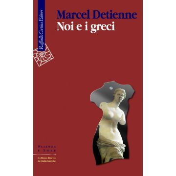 Noi e i Greci   [Detienne - Cortina Raffaello]