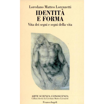 Identita' E Forma. Vita Dei Segni E Segni Della Vita - Lorenzetti Loredano M. - Franco Angeli - 9788846411976