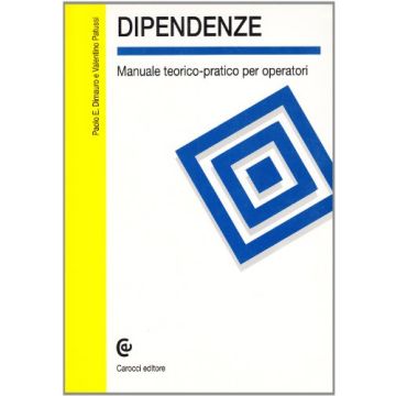 Dipendenze. Manuale teorico-pratico per operatori