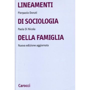 Lineamenti Di Sociologia Della Famiglia. Un Approccio Relazionale All'indagine Sociologica