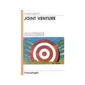 Joint Venture: Dalla Concezione Alla Realizzazione - Galetti Claude - Franco Angeli - 9788820473365