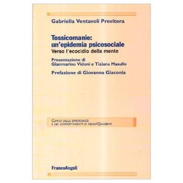 Tossicomanie: Un'epidemia Psicosociale - Ventavoli_previtera Gabriella - Franco Angeli - 9788846436306