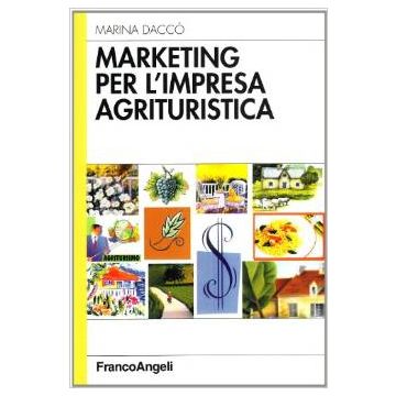 Marketing Per L'impresa Agrituristica - Dacco' Marina - Franco Angeli - 9788846424020