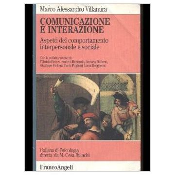 Comunicazione E Interazione. Aspetti Del Comportamento Interpersonale E Sociale - Villamira Marco A. - Franco Angeli - 9788820492632