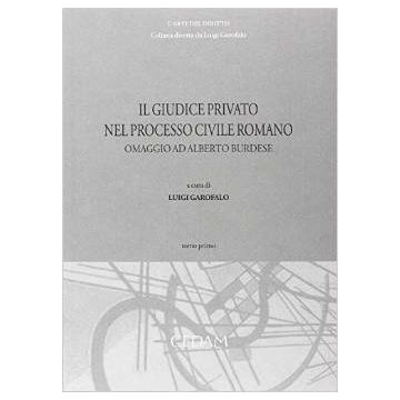 Il Giudice Privato Nel Processo Civile Romano. Omaggio Ad Alberto Burdese  - Garofalo Luigi - Cedam - 9788813336653