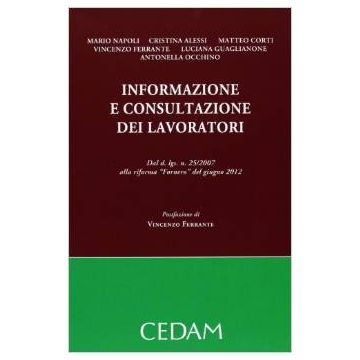 Informazione E Consultazione Dei Lavoratori. Dal D.lgs N.25/2007 Alla Riforma   «fornero» Del Giugno 2012 -  - Cedam - 9788813331788