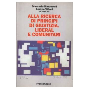 Alla Ricerca Di Principi Di Giustizia. Liberal E Comunitari - Mazzocchi; Villani - Franco Angeli - 9788846437181