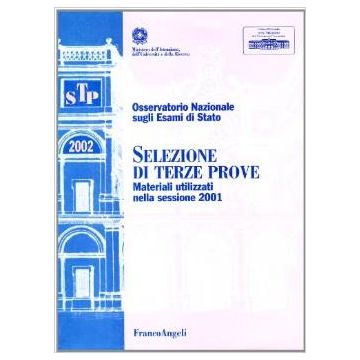Selezione Di Terze Prove. Materiali Utilizzati Nella Sessione 2001 - Osservatorio Nazionale Sugli Esami Di Stato - Franco Angeli - 9788846436870