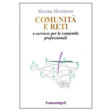 Comunita' E Reti E-services Per Le Comunita' Professionali - Montironi - Franco Angeli - 9788846431219