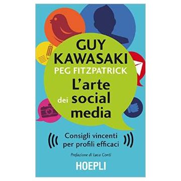 L' Arte Dei Social Media  - Kawasaki - Hoepli - 9788820367640 - Affari E Gestione (management)