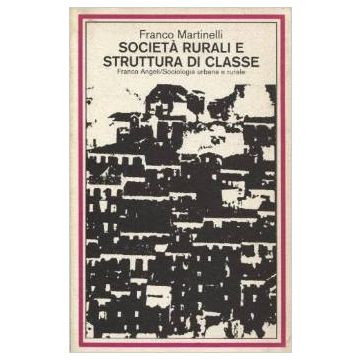 Societa' Rurali E Struttura Di Classe - Martinelli Franco - Franco Angeli - 9788820413606