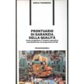 Prontuario Di Garanzia Della Qualita. Come Progettare E Rendere Operativo Aziendalmente Un Programma Di Gq - Pissimbone Enrico - Franco Angeli - 9788820463533
