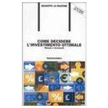 Come Decidere L'investimento Ottimale. Metodi E Strumenti. Con Floppy Disk - Lo Martire Giuseppe - Franco Angeli - 9788846432421