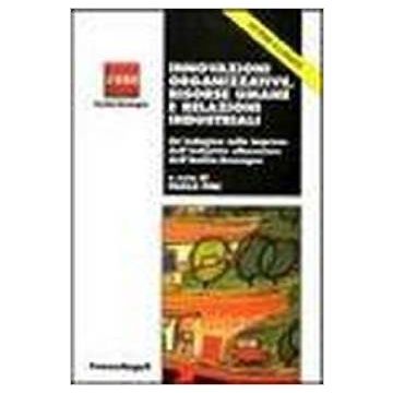 Innovazioni Organizzative, Risorse Umane E Relazioni Industriali. Un'indagine Sulle Imprese Dell'industria Alimentare Dell'emilia Romagna. Con Cd-rom - Pini - Franco Angeli - 9788846440105