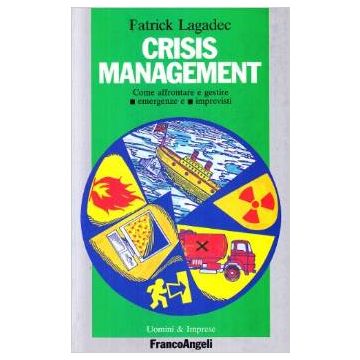 Crisis Management. Come Affrontare E Gestire Emergenze E Imprevisti - Lagadec Patrick - Franco Angeli - 9788820488840