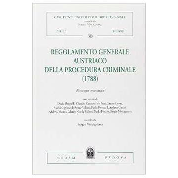 Regolamento Generale Austriaco Della Procedura Criminale (1788) (rist. Anast.) - Vinciguerra S.  - Cedam - 9788813329280