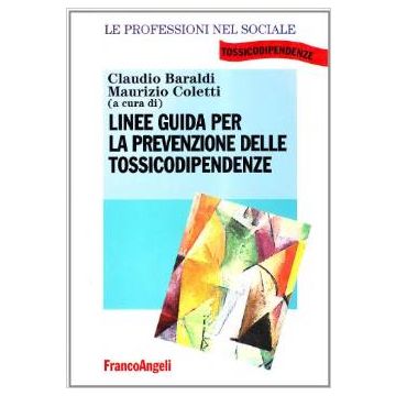 Linee Guida Per La Prevenzione Delle Tossicodipendenze - Baraldi; Coletti - Franco Angeli - 9788846425768