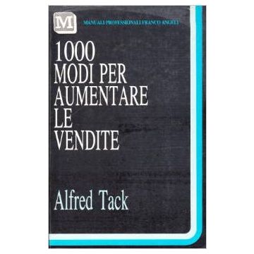 Mille Modi Per Aumentare Le Vendite - Tack Alfred - Franco Angeli - 9788820434182