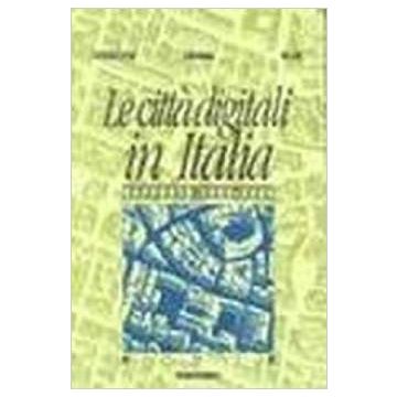 Le Citta' Digitali In Italia. Rapporto 1999-2000  - Rur - Franco Angeli - 9788846426277