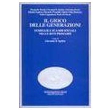 Il Gioco Delle Generazioni. Famiglie E Scambi Sociali Nelle Reti Primarie  - Sgritta - Franco Angeli - 9788846437303