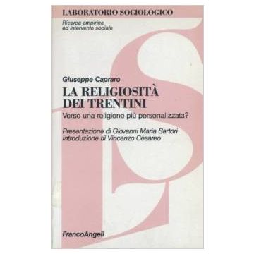 La Religiosita' Dei Trentini. Verso Una Religione Piu' Personalizzata?  - Capraro Giuseppe - Franco Angeli - 9788846404770