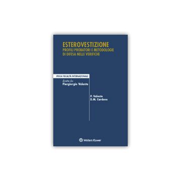 Esterovestizione. Profili Probatori E Metodologie Di Difesa Nelle Verifiche - Valente Piergiorgio; Cardone Danilo M. - Ipsoa - 9788821752827