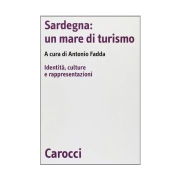 Sardegna: Un Mare Di Turismo. Identità, Culture E Rappresentazioni
