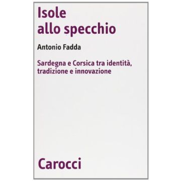 Isole allo specchio. Sardegna e Corsica tra identità, tradizione e innovazione