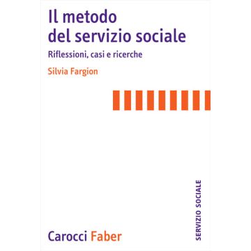 Il metodo del servizio sociale. Riflessioni, casi e ricerche