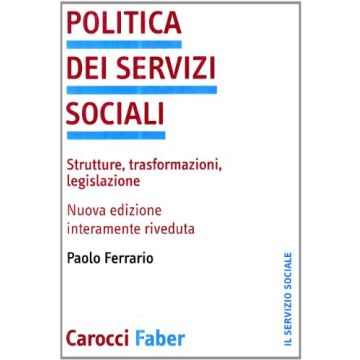 Politica dei servizi sociali. Strutture, trasformazioni, legislazione