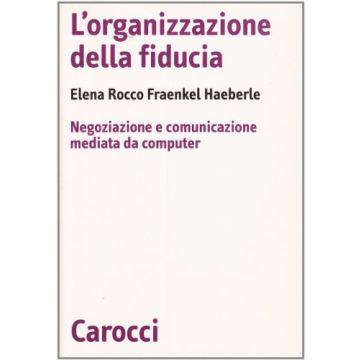 L'organizzazione della fiducia. Negoziazione e comunicazione mediata da computer