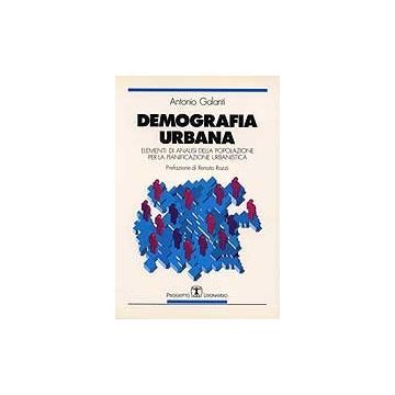 Demografia Urbana. Elementi Di Analisi Della Popolazione Per La Pianificazione Urbanistica