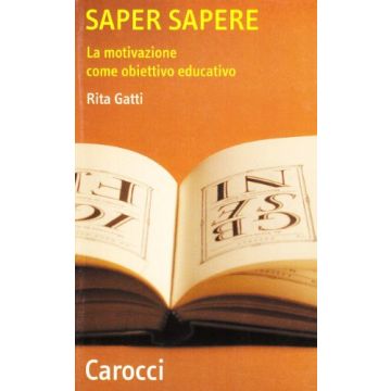 Saper Sapere. La Motivazione Come Obiettivo Educativo