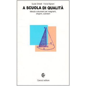 A scuola di qualità. Metodi e strumenti per insegnanti, dirigenti, operatori