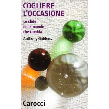 Cogliere l'occasione. Le sfide di un mondo che cambia