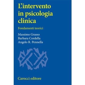 L'intervento in psicologia clinica. Fondamenti teorici
