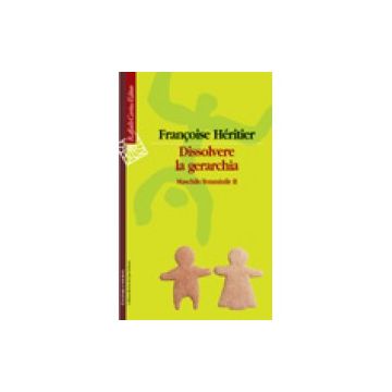 Dissolvere la gerarchia - Maschile/femminile II  [Héritier  - Cortina Raffaello]