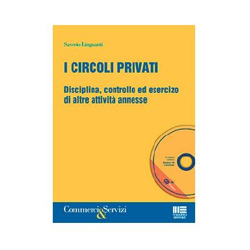 I circoli privati. Disciplina, controllo ed esercizio di altre attività annesse. Con CD-ROM