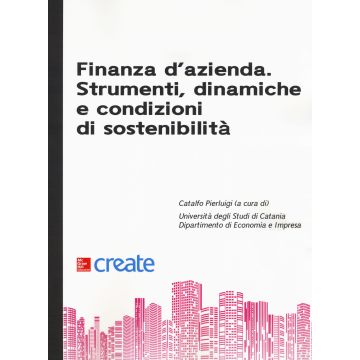 Finanza d'azienda. Strumenti, dinamiche e condizioni di sostenibilità