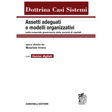 Assetti adeguati e modelli organizzativi. Nella corporate governance delle società di capitali. Con aggiornamento online