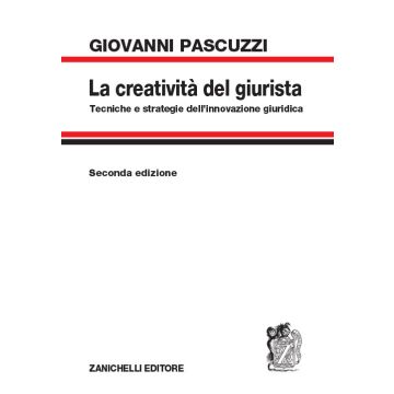 La creatività del giurista. Tecniche e strategie dell'innovazione giuridica 2/ed.