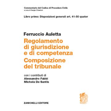 Regolamento di giurisdizione e competenza. Composizione del tribunale. Vol. 1: Disposizioni generali art. 41-50 quater
