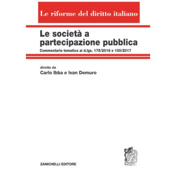 Le società a partecipazione pubblica. Commentario tematico ai d.lgs. 175/2016 e 100/2017. Volume unico