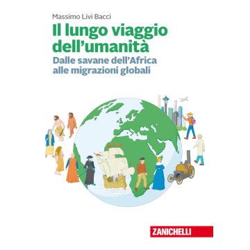 Il lungo viaggio dell'umanità. Dalle savane dell'Africa alle migrazioni globali. Con Contenuto digitale (fornito elettronicamente)
