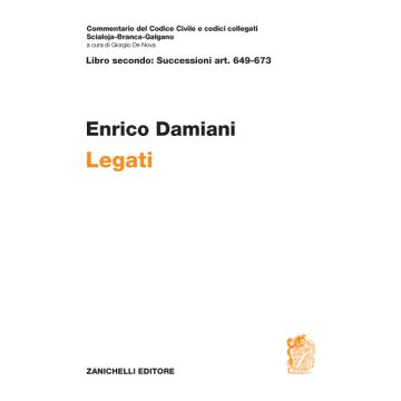 Legati - Commentario del codice civile - Libro secondo: Successioni art. 649-673