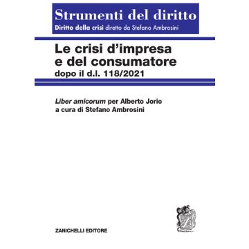 Le crisi d'impresa e del consumatore. Dopo il D.l. 118/2021