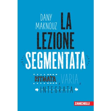 La lezione segmentata ritmata integrata dany maknouz zanichelli