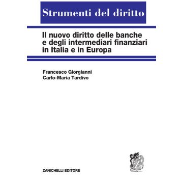 Il nuovo diritto delle banche e degli intermediari finanziari in Italia e in Europa