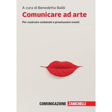 Comunicare ad Arte. Per costruire contenuti e promuovere eventi. Con e-book
