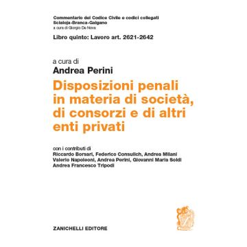 Libro quinto: Lavoro Art. 2621-2642. Disposizioni penali in materia di società, di consorzi e di altri enti privati